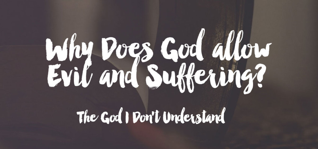 Podcast Why Does God Allow Evil And Suffering Steve Dusek